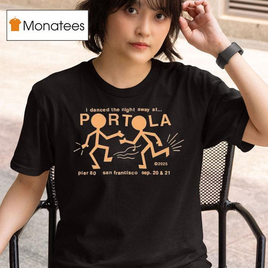Portola Music Festival I Danced The Night Away At San Francisco Party People 2025 Shirt