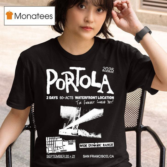 Portola Music Festival Waterfront Location The Fiercest Yet San Francisco Ca 2025 Shirt