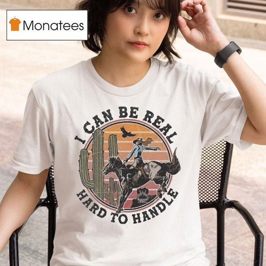 Randall King I Can Be Real Hard To Handle Cowgirl Desert Shirt