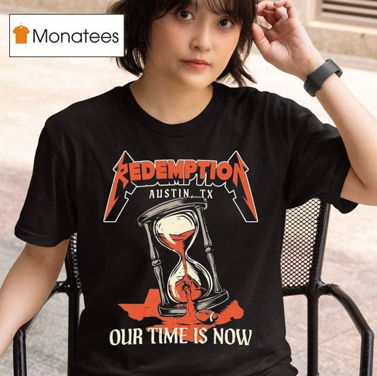 Redemption Our Time Is Now Austin Tx Hourglass Metal Shirt