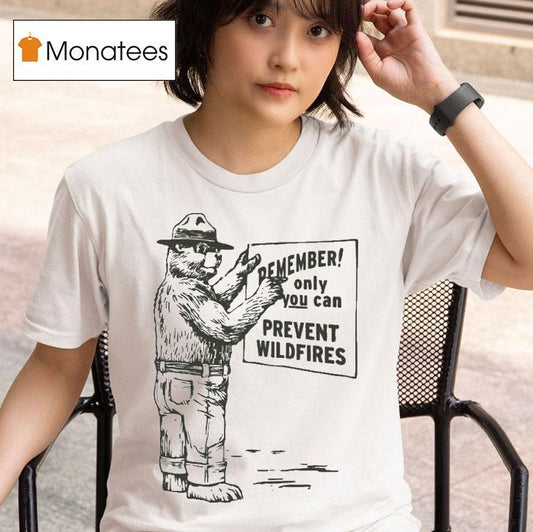 Remember Only You Can Prevent Wildfires Smokey Bear Shirt