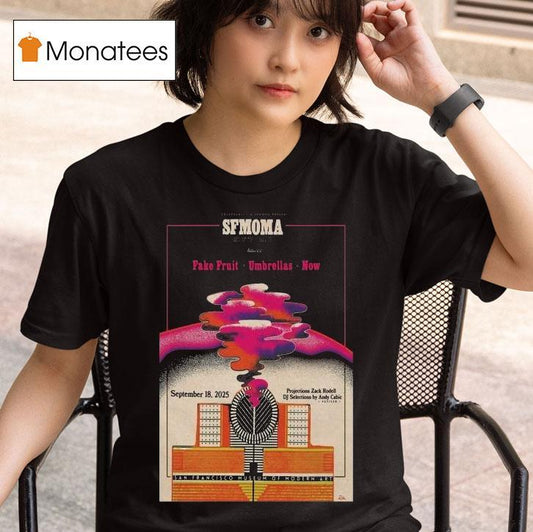 Sfmoma Fake Fruit Umbrellas Now San Francisco Sept 18 2025 Shirt