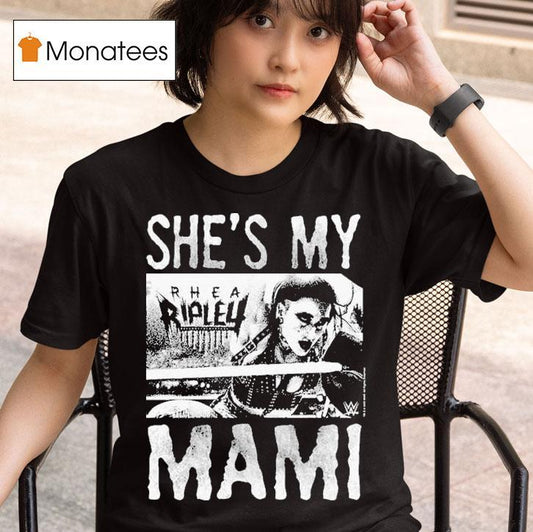 She's My Rhea Ripley Mami World Wrestling Wwe Shirts