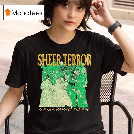 Sheer Terror Old New Borrowed And Blue Shirt
