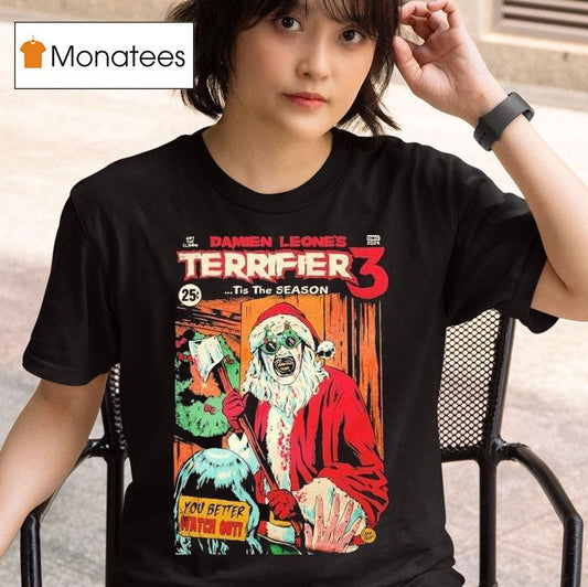Terrifier 3 Damien Leone's Tis The Season You Better Watch Out Christmas Shirt