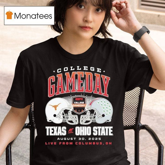 Texas Longhorns Vs. Ohio State Buckeyes College Gameday Live From Columbus Oh 2025 Helmets Shirt