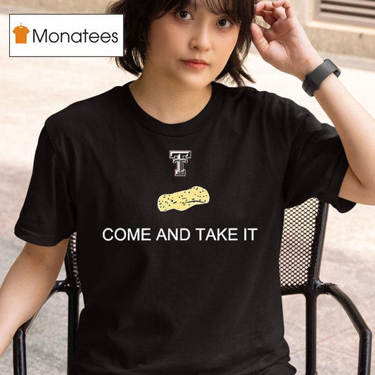 Texas Tech Red Raiders Come And Take The Tortillas Shirt