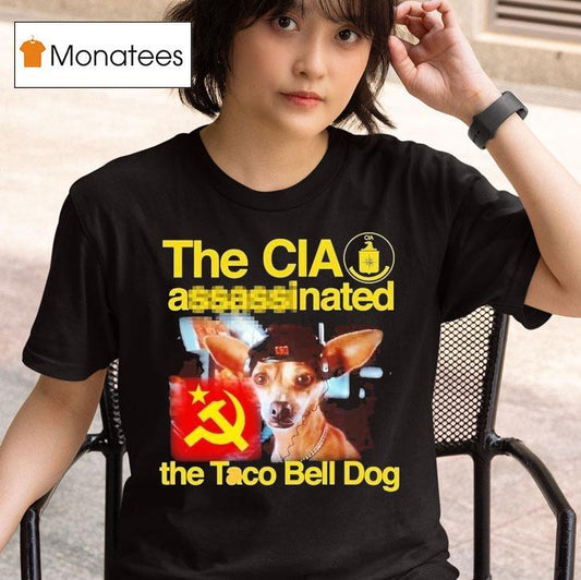 The Cia Associated The Taco Bell Dog Shirt