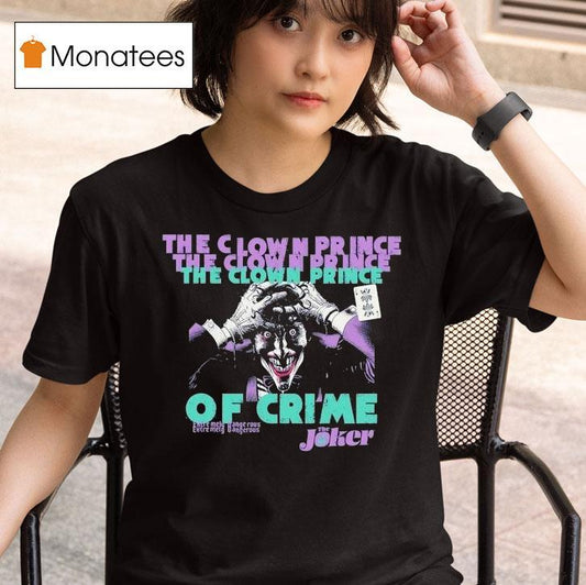 The Joker The Clown Prince Of Crime Extremely Dangerous Shirt