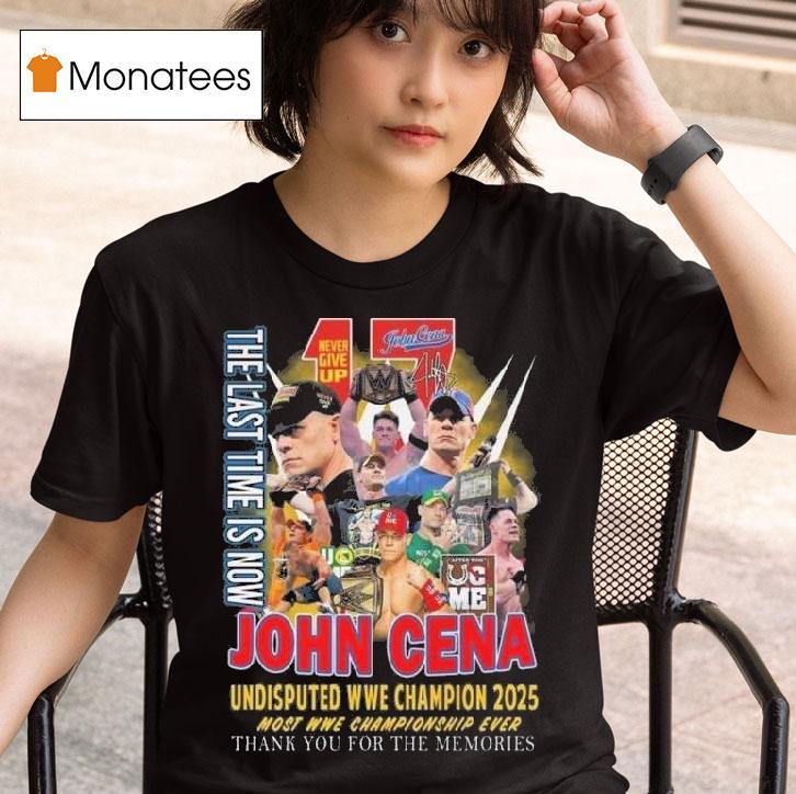 The Last Time Is Now John Cena Undisputed Wwe Champions 2025 Most Wwe Championship Ever Shirt