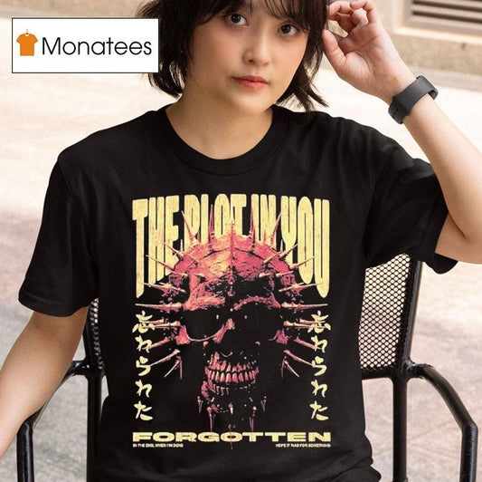 The Plot In You In The End When I'm Dead Hope It Was For Something Forgotten Shirt