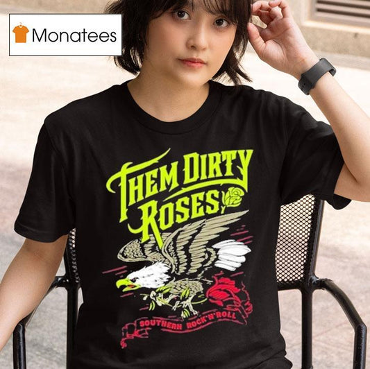 Them Dirty Roses Southern Rock N Roll Flying Eagle Shirt