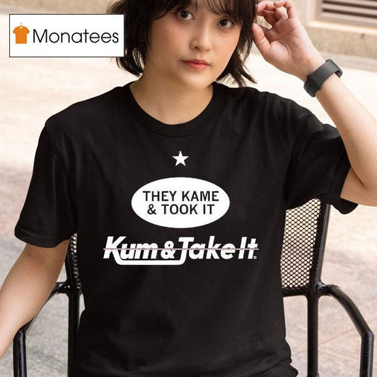 They Came And Took It Came And Took It Shirt