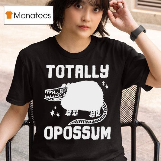 Totally Opossum Shirt