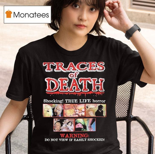 Traces Of Death Shocking True Life Horror Warning Do Not View If Easily Shocked Shirt
