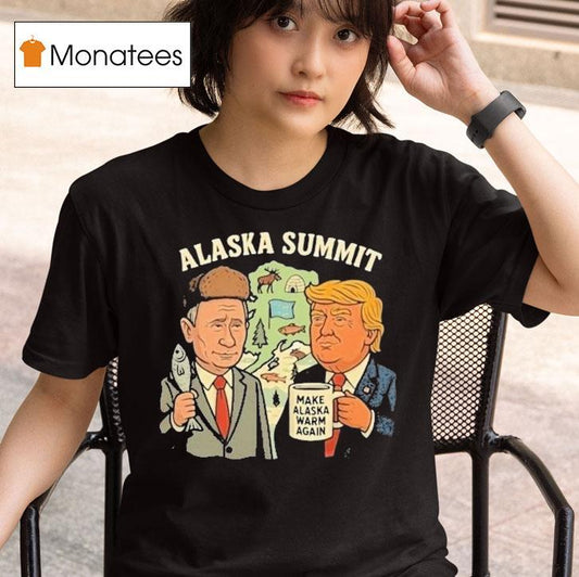Trump And Putin Alaska Summit Make Alaska Warm Again Shirt
