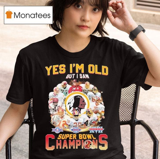Washington Commanders Redskins Yes I'm Old But I Saw Super Bowl Champions Signatures Shirt
