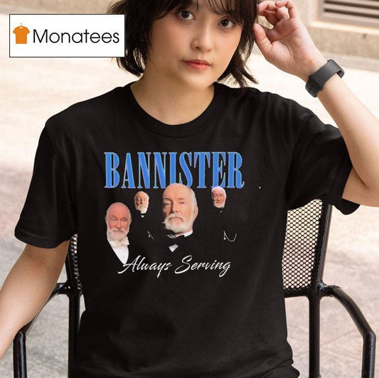 We Stannister Bannister Always Serving The Gilded Age Shirt