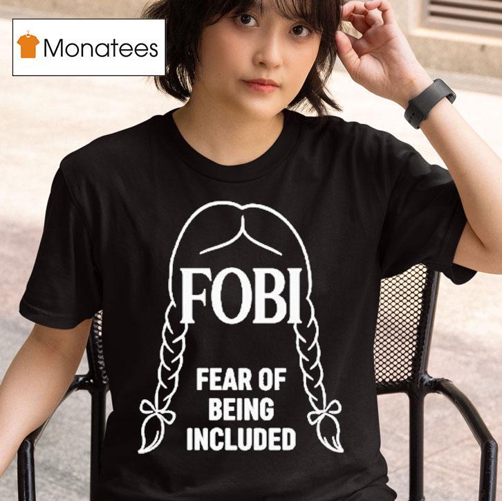 Wednesday Addams Fobi Fear Of Being Included Shirt