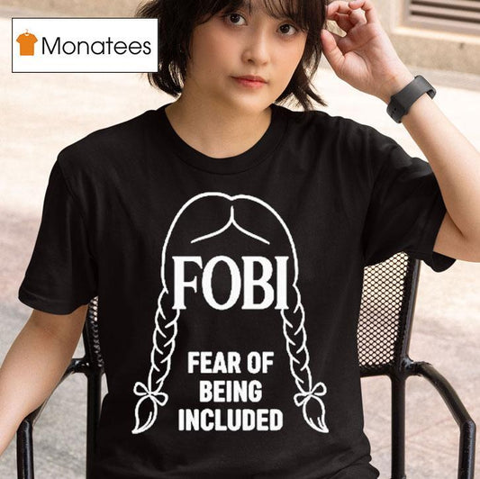 Wednesday Addams Fobi Fear Of Being Included Shirt