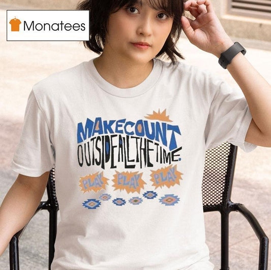 Wmc Make Count Outside All The Time Play Tropical Shirt