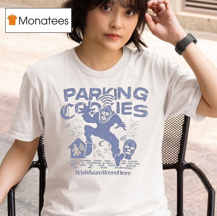 Wmc Parking Cookies Wish Sazo Were Here Shirt