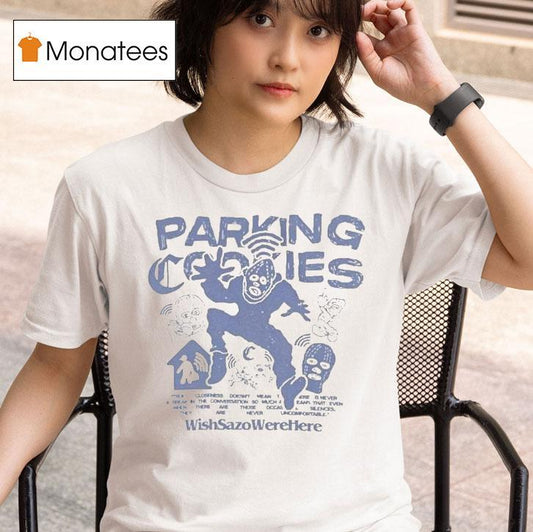 Wmc Parking Cookies Wish Sazo Were Here Shirt