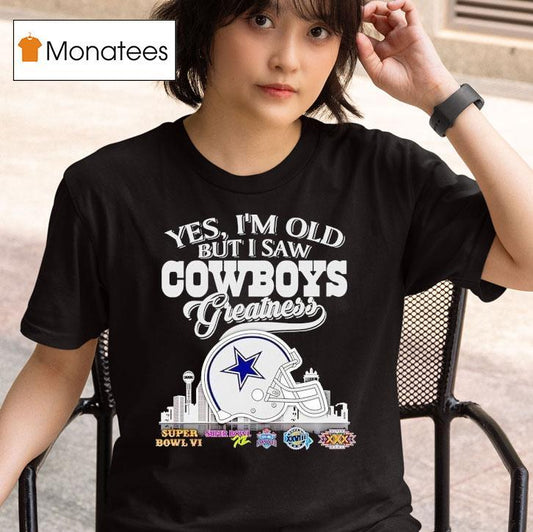 Yes I'm Old But I Saw Dallas Cowboys Greatness Super Bowl City Skyline Shirt