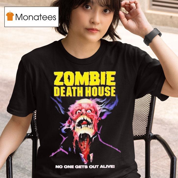 Zombie Death House No One Gets Out Alive Shirt