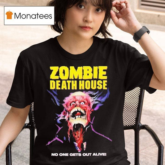 Zombie Death House No One Gets Out Alive Shirt