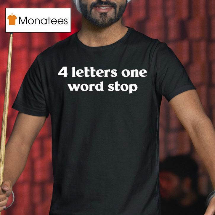 4 Letter One Word Stop Shirt