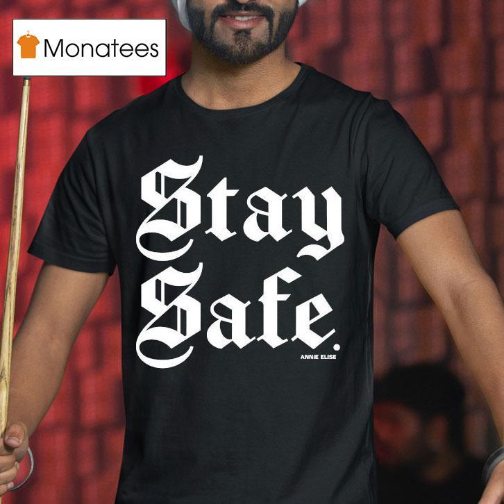 Annie Elise Stay Safe Shirt