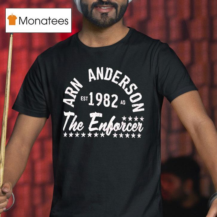 Arn Anderson Est 1982 Ad The Enforcer Shirt
