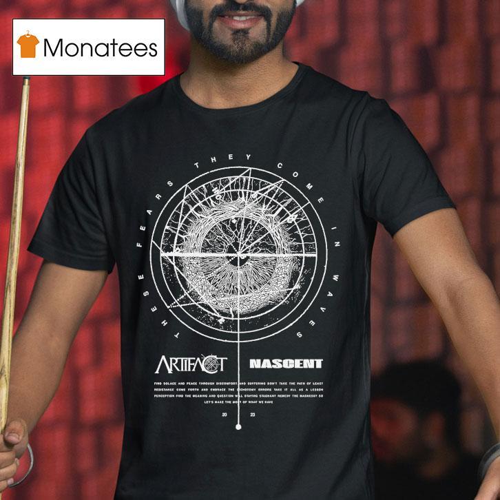 Artifact Nascent These Fears They Come In Waves Shirt