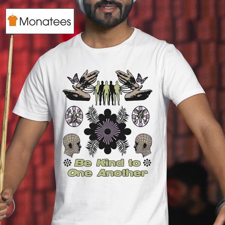 Be Kind To One Another Awake Happy Shirt