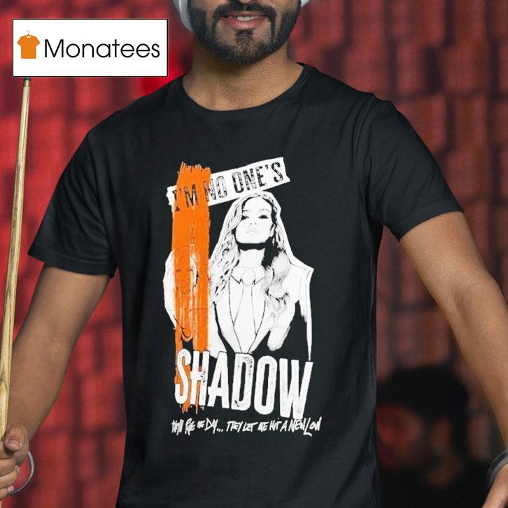 Becky Lynch Shadow I'm No One's They'll Rue The Day They Let Me Hit A New Low Shirt