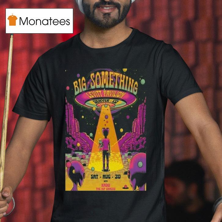 Big Something Levitt Pavilion Denver On Aug 30 2025 Ufo Alien Shirt