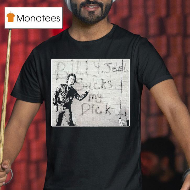 Billy Joel Sucks My Dick Gives Shirt