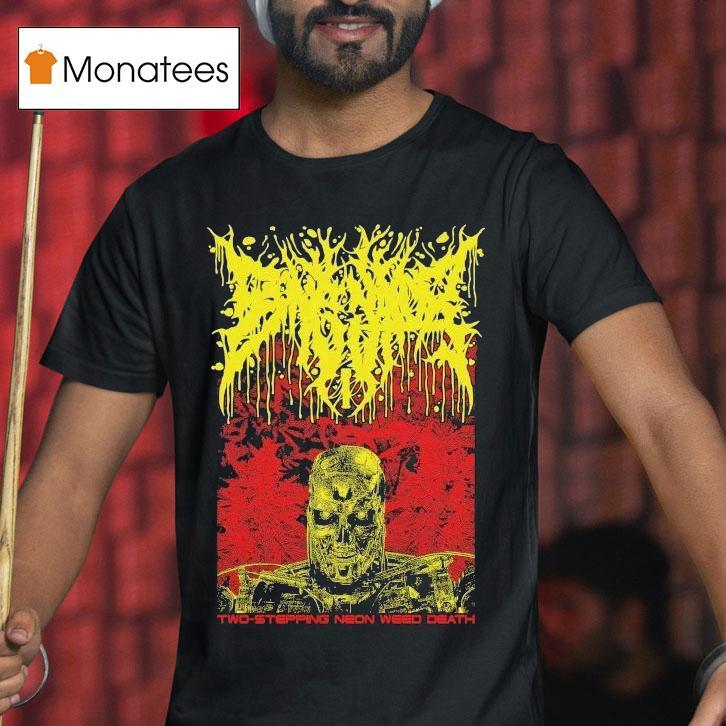 Bonginator Two-stepping Neon Weed Death Shirt