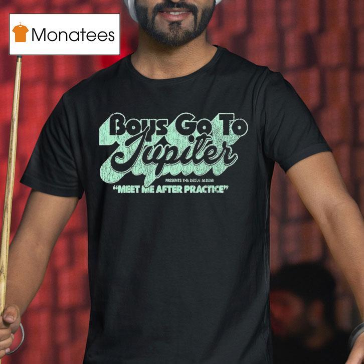 Boys Go To Jupiter Meet After Practice Shirt
