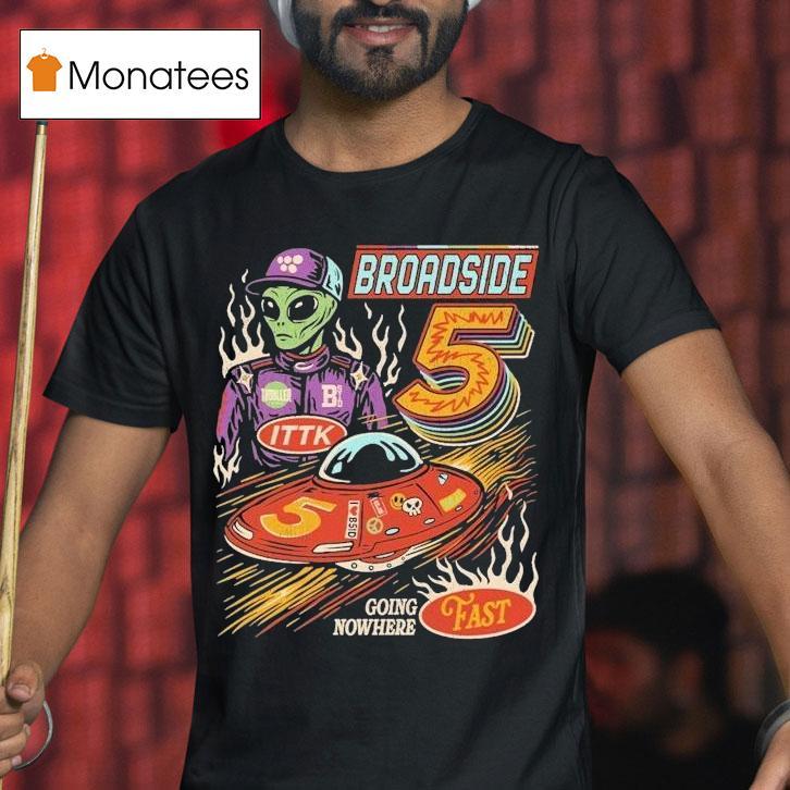 Broadside Nas-star Going Nowhere Fast Alien Shirt