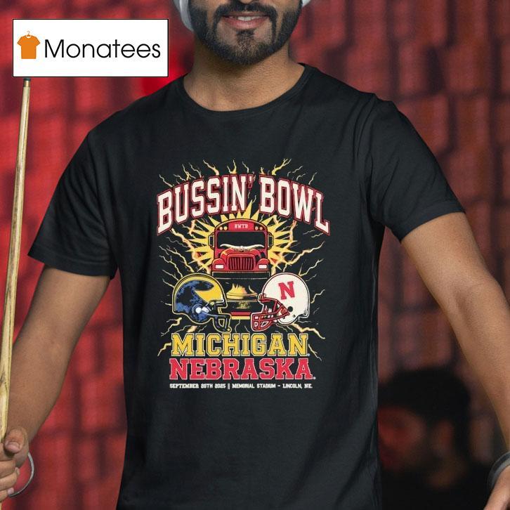 Bussin' Bowl Michigan Wolverines Vs Nebraska Cornhuskers Showdown 2025 Shirt