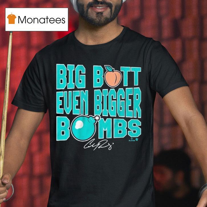 Cal Raleigh Big Butt Even Bigger Bombs Shirt