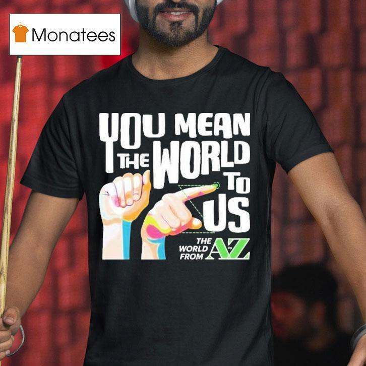 Carl Azuz You Mean The World To Us The World From To Az Logo Shirt