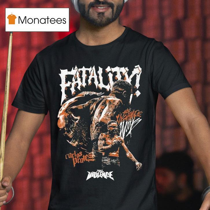Carlos Prates Fatality The Nightmare Full Violence Shirt