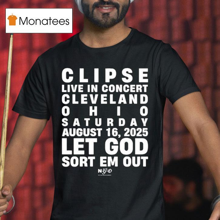 Clipse Let God Sort Em Out Event Cleveland, Oh 2025 Shirt