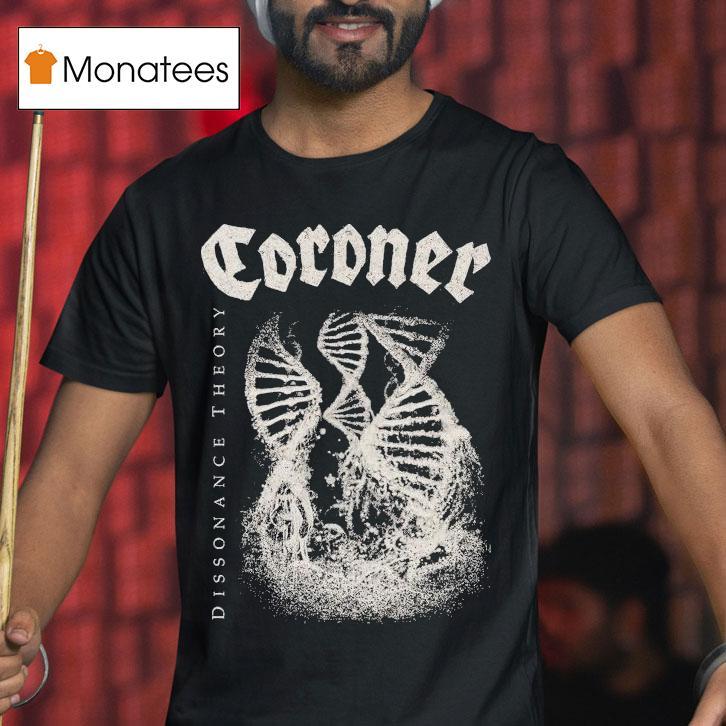 Coroner Dissonance Theory Shirt