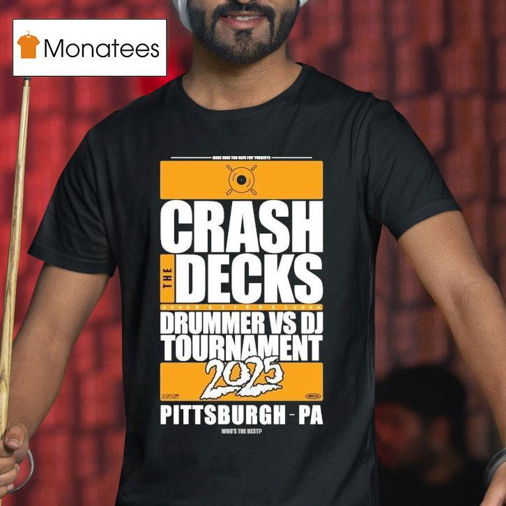 Crash The Decks 2025 Tournament Pittsburgh, Pa Make Sure You Have Fun Shirt