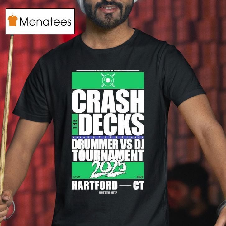 Crash The Decks Drummer Vs Dj Tournament 2025 Hartford, Ct Shirt