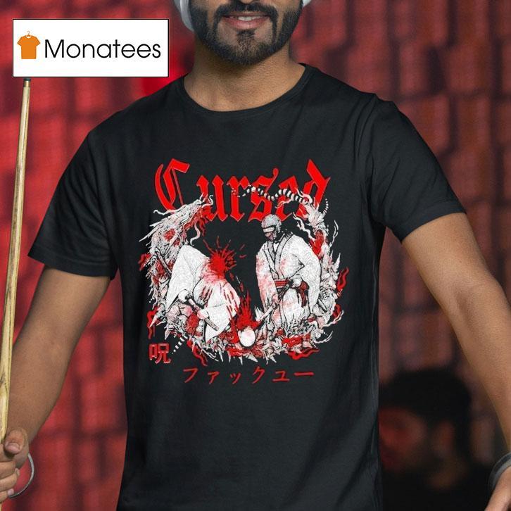 Cursed Fuck You Shirt